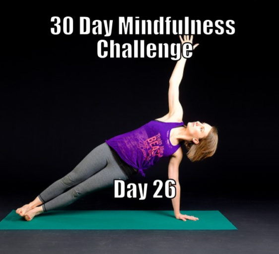 30 Day Mindfulness Challenge Day 26
