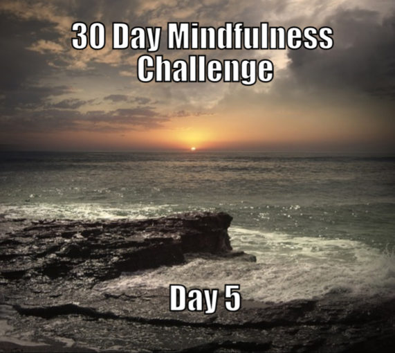 30 Day Mindfulness Challenge Day 5