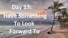 Have Something to Look Forward To
